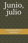 Junio, julio By Claudia Pérez Conde (Illustrator), Esteban Pérez Sánchez Cover Image