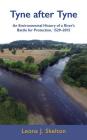 Tyne after Tyne: An Environmental History of a River's Battle for Protection 1529-2015 Cover Image