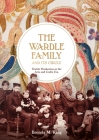 The Wardle Family and Its Circle: Textile Production in the Arts and Crafts Era By Brenda M. King Cover Image