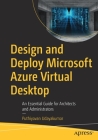 Design and Deploy Microsoft Azure Virtual Desktop: An Essential Guide for Architects and Administrators Cover Image