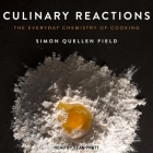 Culinary Reactions: The Everyday Chemistry of Cooking By Simon Quellen Field, Sean Pratt (Read by) Cover Image