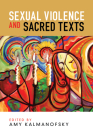 Sexual Violence and Sacred Texts By Amy Kalmanofsky (Editor) Cover Image