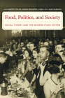 Food, Politics, and Society: Social Theory and the Modern Food System By Alejandro Colas, Dr. Jason Edwards, Jane Levi, Sami Zubaida Cover Image