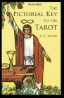 The Pictorial Key to the Tarot Illustrated By Arthur Edward Waite Cover Image