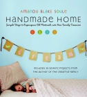 Handmade Home: Simple Ways to Repurpose Old Materials into New Family Treasures Cover Image