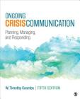 Ongoing Crisis Communication: Planning, Managing, and Responding By Timothy Coombs Cover Image