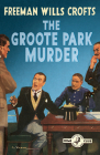 The Groote Park Murder (Detective Club Crime Classics) By Freeman Wills Crofts Cover Image