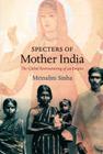 Specters of Mother India: The Global Restructuring of an Empire (Radical Perspectives) Cover Image