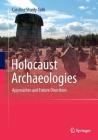 Holocaust Archaeologies: Approaches and Future Directions By Caroline Sturdy Colls Cover Image