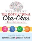 Teaching with the Instructional Cha-Chas: Four Steps to Make Learning Stick (Neuroscience, Formative Assessment, and Differentiated Instruction Strate Cover Image