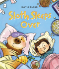 Sloth Sleeps Over By Blythe Russo, Blythe Russo (Illustrator) Cover Image