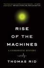 Rise of the Machines: A Cybernetic History By Thomas Rid Cover Image