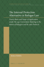 The Internal Protection Alternative in Refugee Law: Treaty Basis and Scope of Application Under the 1951 Convention Relating to the Status of Refugees (International Refugee Law #14) By Jessica Schultz Cover Image