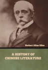A History of Chinese Literature By Herbert Allen Giles Cover Image