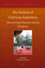 The Varieties of Confucian Experience: Documenting a Grassroots Revival of Tradition (Religion in Chinese Societies #14) By Sébastien Billioud (Editor) Cover Image