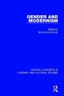 Gender and Modernism (Critical Concepts in Literary and Cultural Studies) By Bonnie Kime Scott (Other) Cover Image