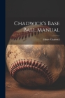 Chadwick's Base Ball Manual By Henry Chadwick Cover Image