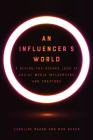 An Influencer's World: A Behind-the-Scenes Look at Social Media Influencers and Creators By Caroline Baker, Don Baker Cover Image