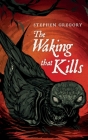 The Waking That Kills By Stephen Gregory Cover Image