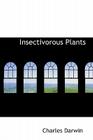 Insectivorous Plants By Charles Darwin Cover Image