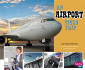 An Airport Field Trip (Let's Take a Field Trip) By Gail Saunders-Smith (Consultant), Isabel Martin Cover Image
