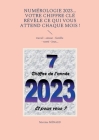 Numérologie 2023... Votre chiffre CLÉ révèle ce qui vous attend chaque mois !: travail - amour - famille - santé - jeux... By Martine Ménard Cover Image