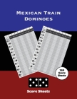Mexican Train Score Sheets: Dominoes, Chicken Foot Game Details Score Pad, Keep Track & Record Scores Pages, Book, Games Scorebook By Amy Newton Cover Image