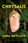 Chrysalis: A Novel By Anna Metcalfe Cover Image