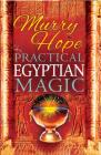 Practical Egyptian Magic: A Complete Manual of Egyptian Magic for Those Actively Involved in the Western Magical Tradition By Murry Hope Cover Image