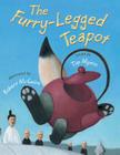 The Furry-Legged Teapot By Tim Myers, Robert McGuire (Illustrator) Cover Image