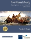 From Colonies to Country Teacher's Manual: Supporting Common Core with a History of Us By Maria Garriott Cover Image