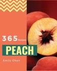 Peach Recipes 365: Enjoy 365 Days with Amazing Peach Recipes in Your Own Peach Cookbook! [book 1] Cover Image