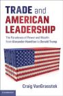 Trade and American Leadership: The Paradoxes of Power and Wealth from Alexander Hamilton to Donald Trump Cover Image