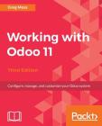 Working with Odoo 11 - Third Edition: Configure, manage, and customize your Odoo system Cover Image