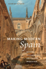 Making Modern Spain: Religion, Secularization, and Cultural Production (Campos Ibéricos: Bucknell Studies in Iberian Literatures and Cultures) By Azariah Alfante Cover Image