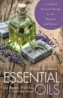 Essential Oils for Beauty, Wellness, and the Home: 100 Natural, Non-toxic Recipes for the Beginner and Beyond By Alicia Atkinson Cover Image