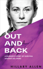Out and Back: A Runner's Story of Survival Against All Odds By Hillary Allen, Blue Star Press (Producer) Cover Image