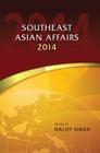 Southeast Asian Affairs 2014 By Daljit Singh (Editor) Cover Image