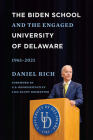 The Biden School and the Engaged University of Delaware, 1961-2021 By Daniel Rich Cover Image