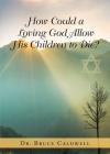How Could a Loving God Allow His Children to Die? Cover Image