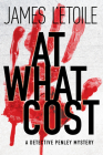 At What Cost: A Detective Penley Mystery By James L'Etoile Cover Image