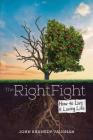The Right Fight: How to Live a Loving Life Cover Image