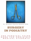 Surgery in Podiatry: The Surgical Guidebook For Podiatric Medical Students Cover Image