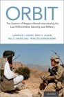 Orbit: The Science of Rapport-Based Interviewing for Law Enforcement, Security, and Military By Laurence J. Alison, Emily Alison, Neil Shortland Cover Image