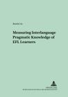 Measuring Interlanguage Pragmatic Knowledge of EFL Learners (Language Testing and Evaluation #5) By Rüdiger Grotjahn (Other), Jianda Liu Cover Image