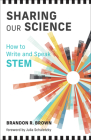 Sharing Our Science: How to Write and Speak STEM Cover Image
