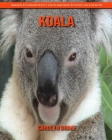 Koala: Images étonnantes et faits amusants pour les enfants By Carolyn Drake Cover Image