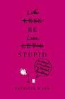 Let's Be Less Stupid: An Attempt to Maintain My Mental Faculties By Patricia Marx Cover Image