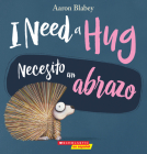 I Need a Hug / Necesito un abrazo (Bilingual) By Aaron Blabey, Aaron Blabey (Illustrator) Cover Image