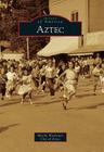 Aztec (Images of America) Cover Image